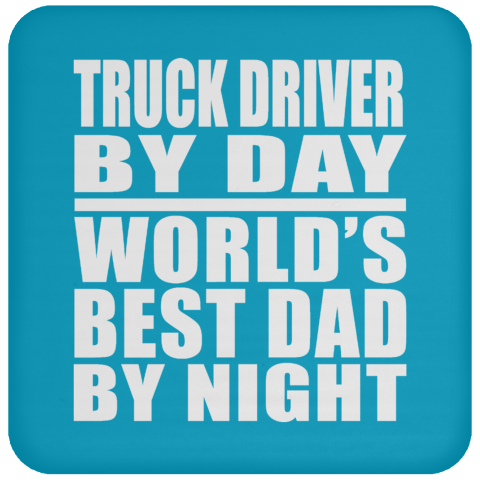 Truck Driver By Day World's Best Dad By Night - Drink Coaster