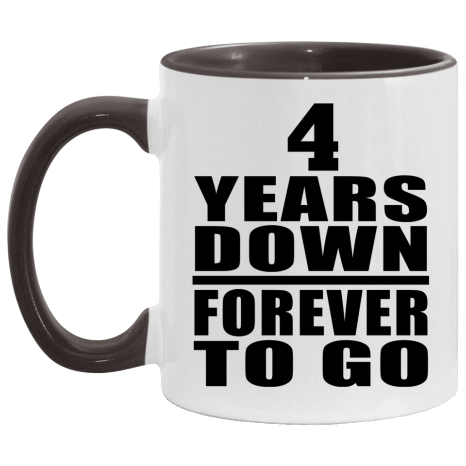 4th Anniversary 4 Years Down Forever to Go - 11oz Accent Mug Black