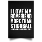 I Love My Boyfriend More Than Stickball - Poster Portrait