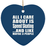 All I Care About Is Speed Skating - Heart Ornament