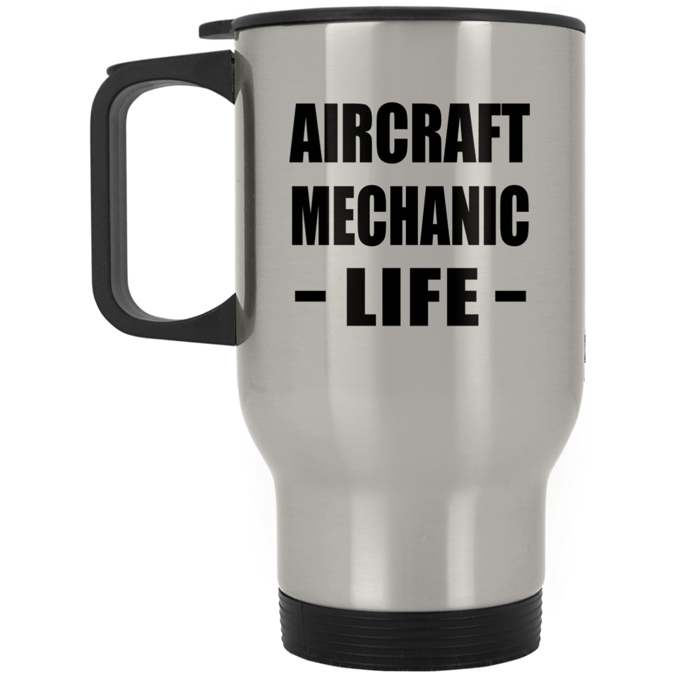 Aircraft Mechanic Life - Silver Travel Mug
