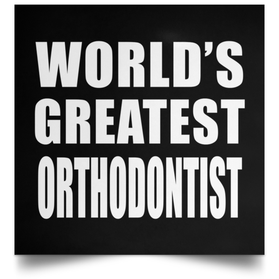World's Greatest Orthodontist - Poster Square