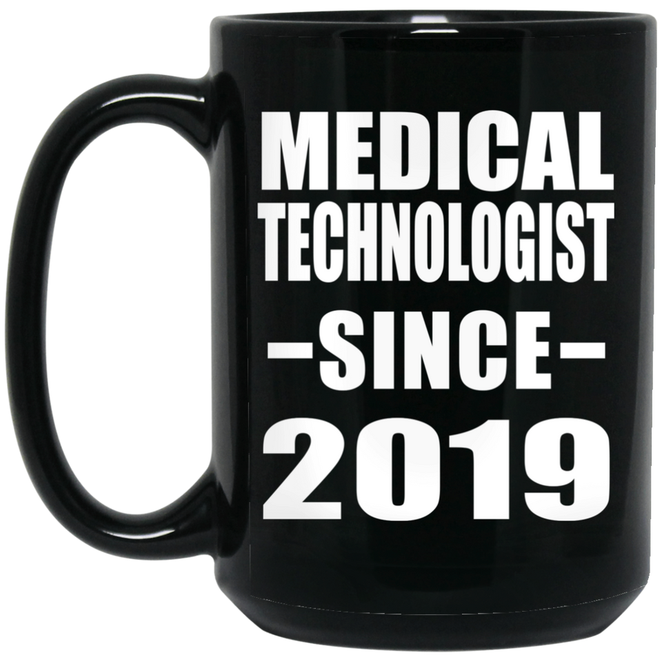 Medical Technologist Since 2019 - 15oz Coffee Mug