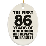 86th Birthday First 86 Years of Childhood Are The Hardest - Oval Ornament