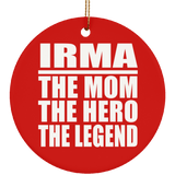 Irma The Mom The Hero The Legend - Circle Ornament