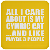 All I Care About Is My Cymric Cat - Drink Coaster