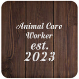 Animal Care Worker Established Est. 2023 - Drink Coaster D