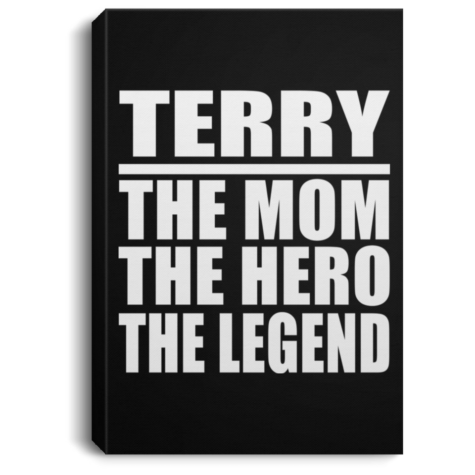 Terry The Mom The Hero The Legend - Canvas Portrait