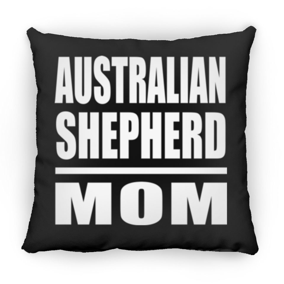 Australian Shepherd Mom - Throw Pillow Black