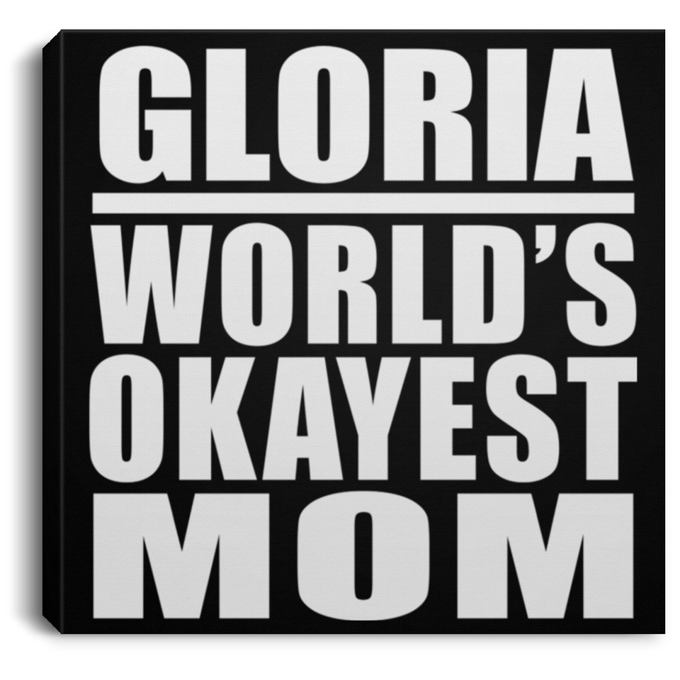 Gloria World's Okayest Mom - Canvas Square