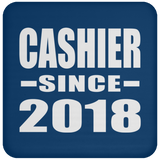 Cashier Since 2018 - Drink Coaster
