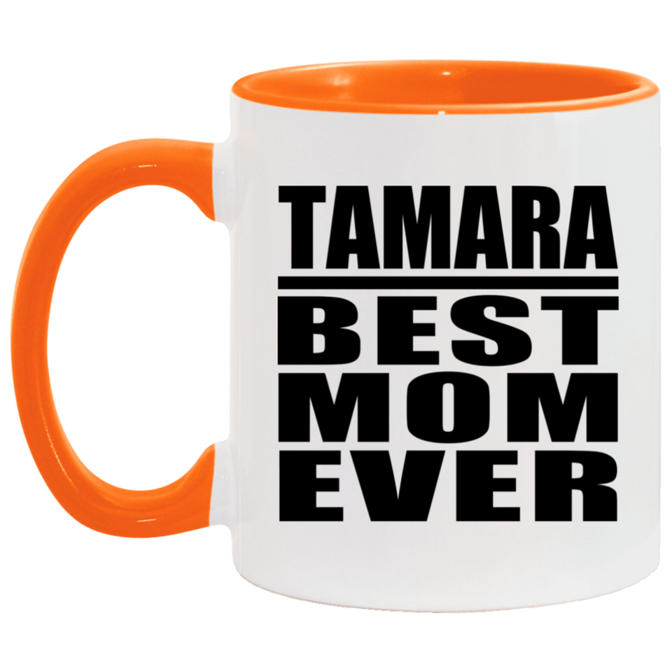 Tamara Best Mom Ever - 11oz Accent Mug Orange