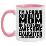 Proud Chauffeur Mom Of Awesome Daughter - 11oz Accent Mug Pink