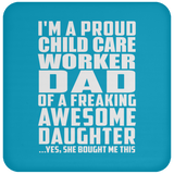 Proud Child Care Worker Dad Of Awesome Daughter - Drink Coaster