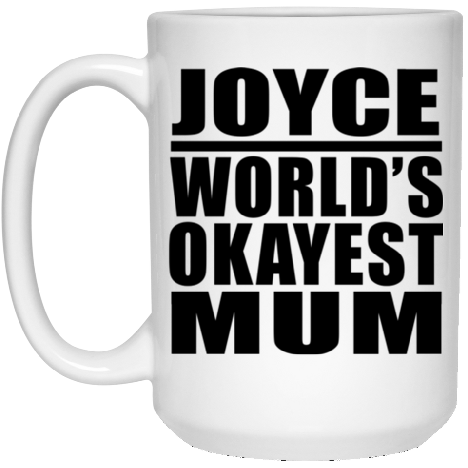 Joyce World's Okayest Mum - 15 Oz Coffee Mug