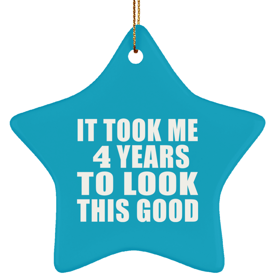 4th Birthday Took Me 4 Years To Look This Good - Star Ornament