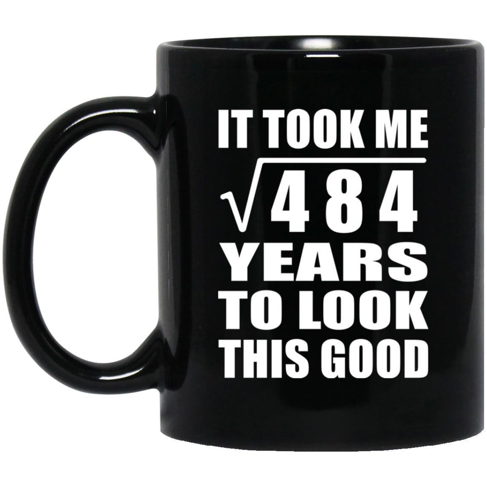 22nd Birthday Took Square Root of 484 Years To Look Good - 11oz Coffee Mug Black