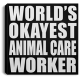 World's Okayest Animal Care Worker - Canvas Square