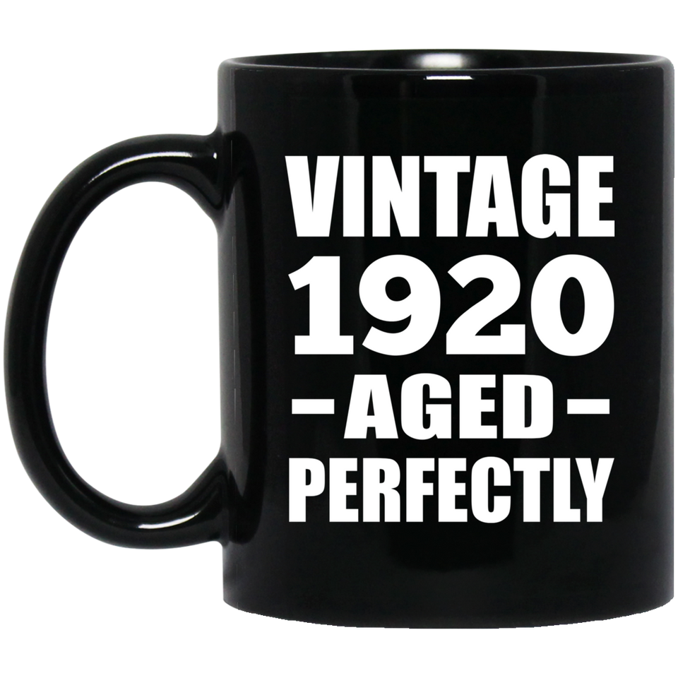 104th Birthday Vintage 1920 Aged Perfectly - 11oz Coffee Mug Black