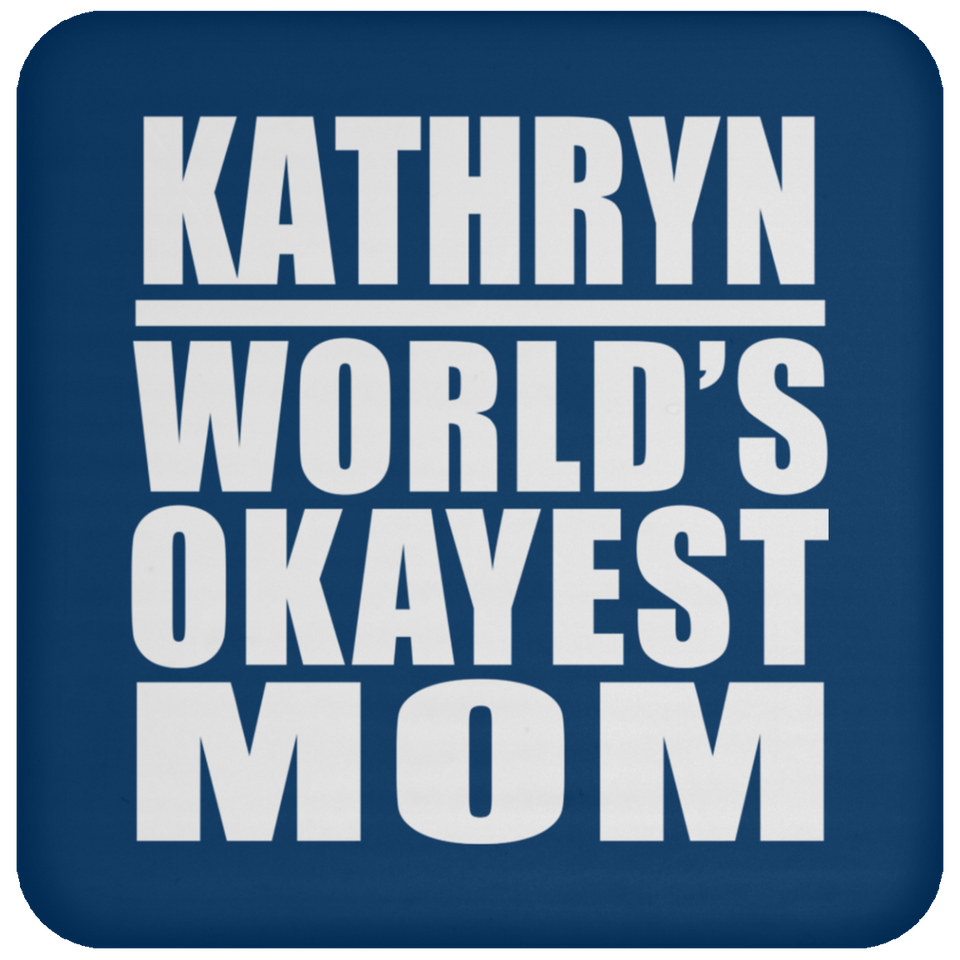 Kathryn World's Okayest Mom - Drink Coaster