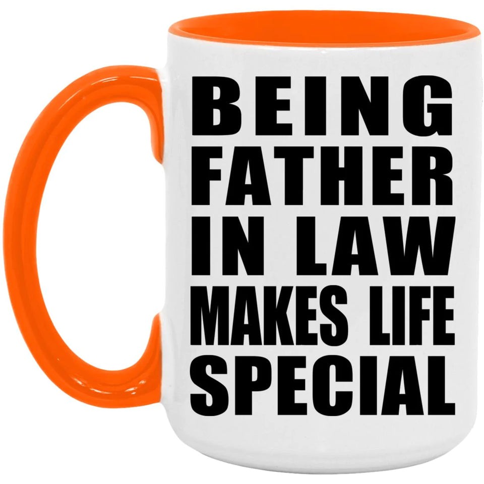 Being Father In Law Makes Life Special - 15oz Accent Mug Orange