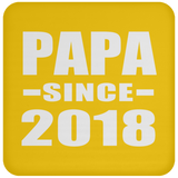 Papa Since 2018 - Drink Coaster