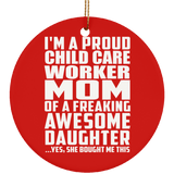 Proud Child Care Worker Mom Of Awesome Daughter - Circle Ornament