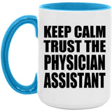 Keep Calm and Trust The Physician Assistant - 15oz Accent Mug Blue