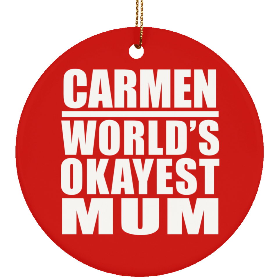 Carmen World's Okayest Mum - Circle Ornament