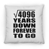 64th Anniversary Square Root of 4096 Years Down Forever To Go - Throw Pillow