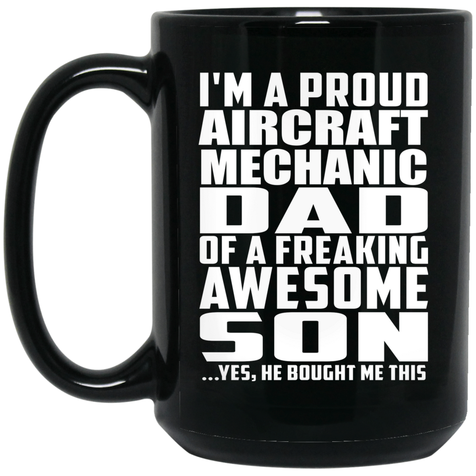 Proud Aircraft Mechanic Dad Of Awesome Son - 15 Oz Coffee Mug Black