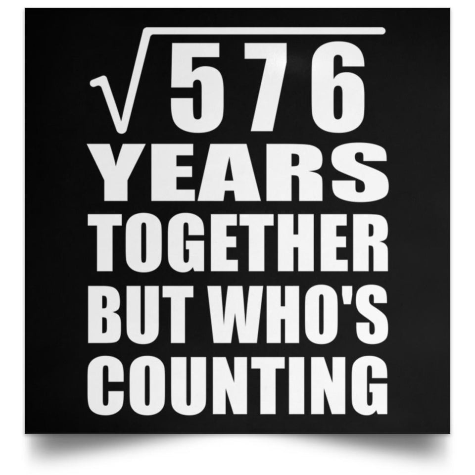 24th Anniversary Square Root of 576 Years Who's Counting - Poster Square