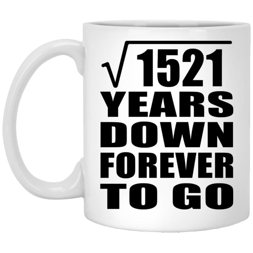 39th Anniversary Square Root of 1521 Years Down Forever To Go - 11oz Coffee Mug
