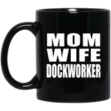 Mom Wife Dockworker - 11oz Coffee Mug Black