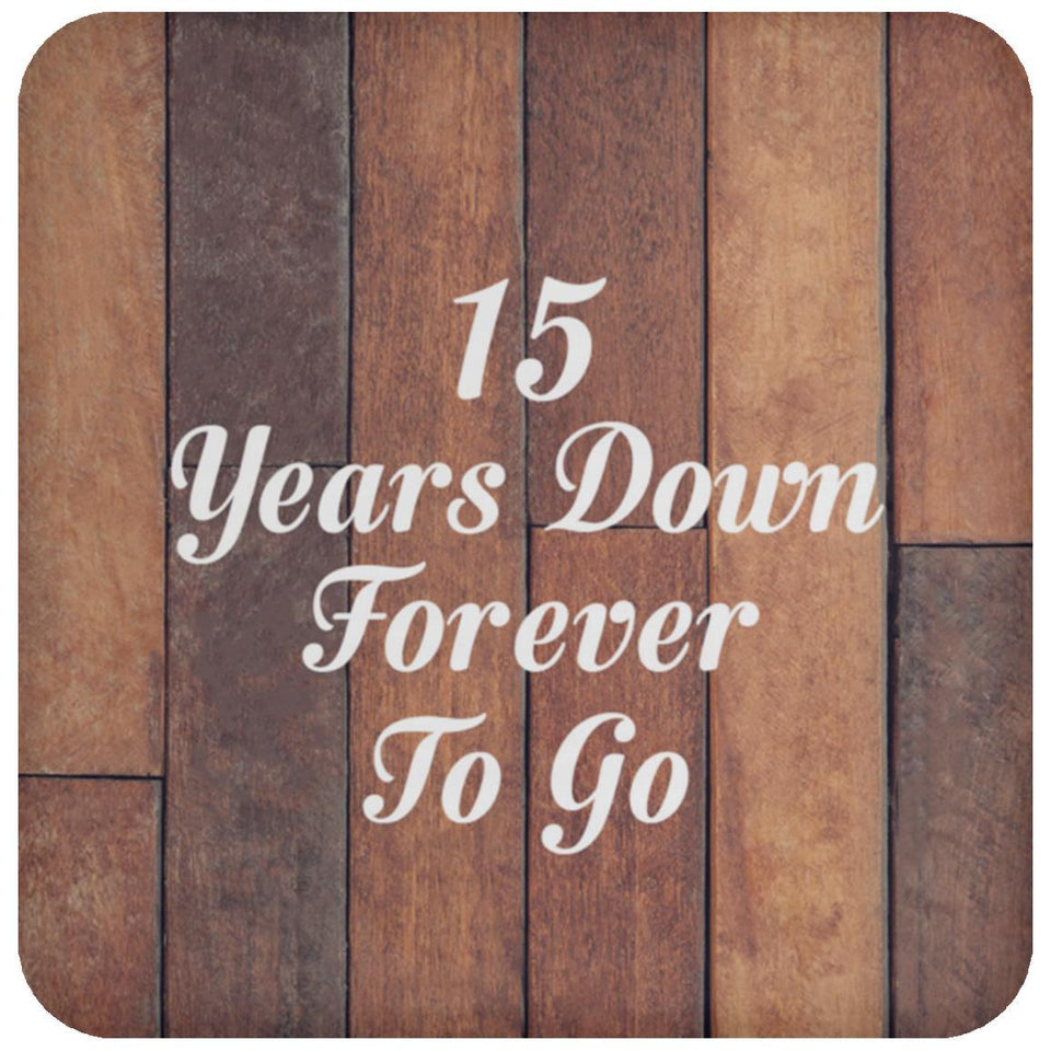 15th Anniversary 15 Years Down Forever To Go - Drink Coaster E