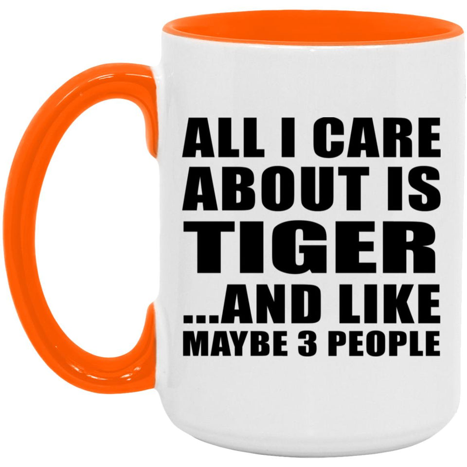 All I Care About Is Tiger - 15oz Accent Mug Orange