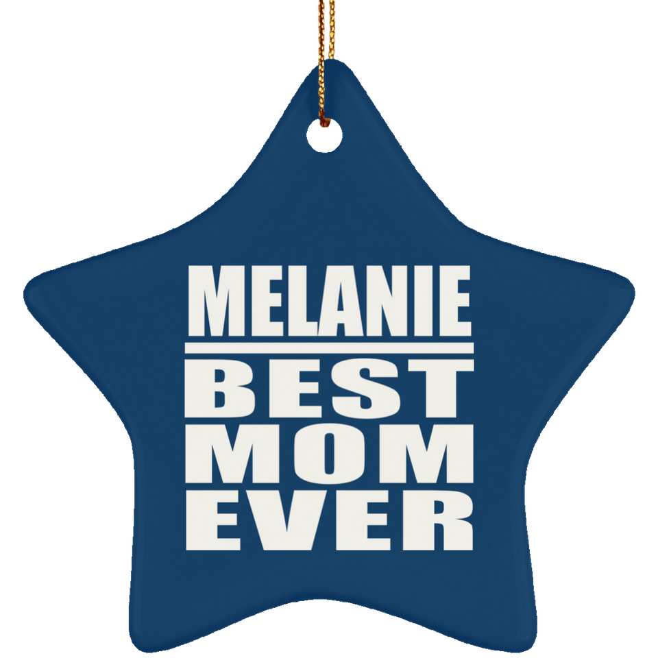 Melanie Best Mom Ever - Star Ornament