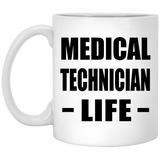 Medical Technician Life - 11oz Coffee Mug