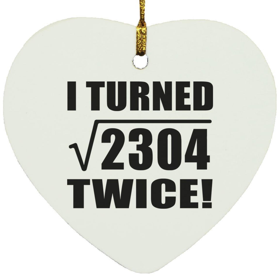 96th Birthday I Turned Square Root of 2304 Twice - Heart Ornament