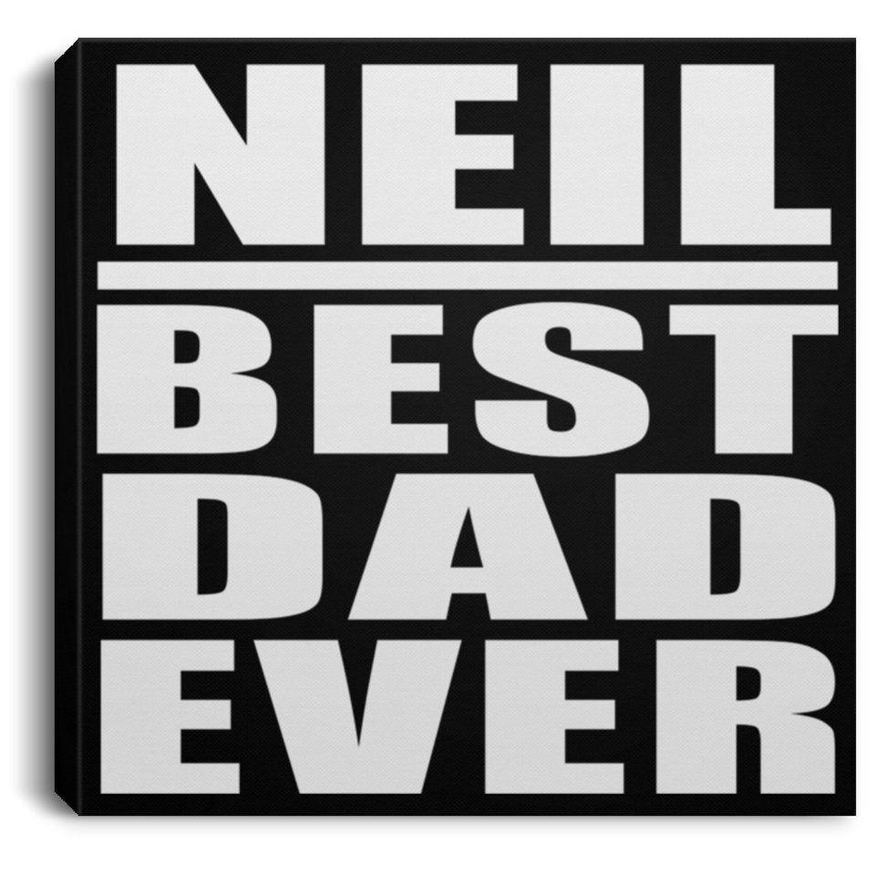 Neil Best Dad Ever - Canvas Square