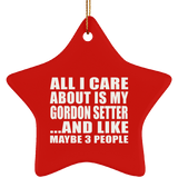 All I Care About Is My Gordon Setter - Star Ornament
