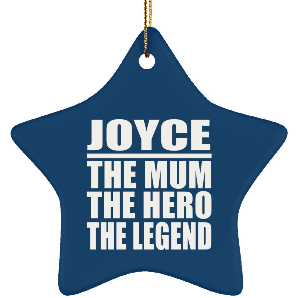 Joyce The Mum The Hero The Legend - Star Ornament