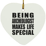 Being Archeologist Makes Life Special - Heart Ornament