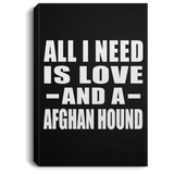 All I Need Is Love And A Afghan Hound - Canvas Portrait