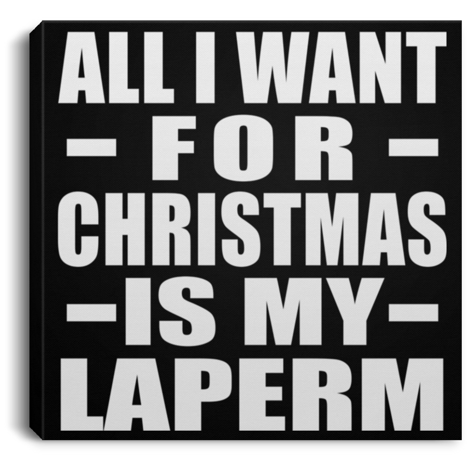 All I Want For Christmas Is My Laperm - Canvas Square