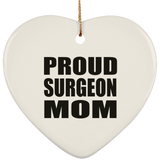 Proud Surgeon Mom - Heart Ornament