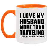 I Love My Husband More Than Traveling - 11oz Accent Mug Orange
