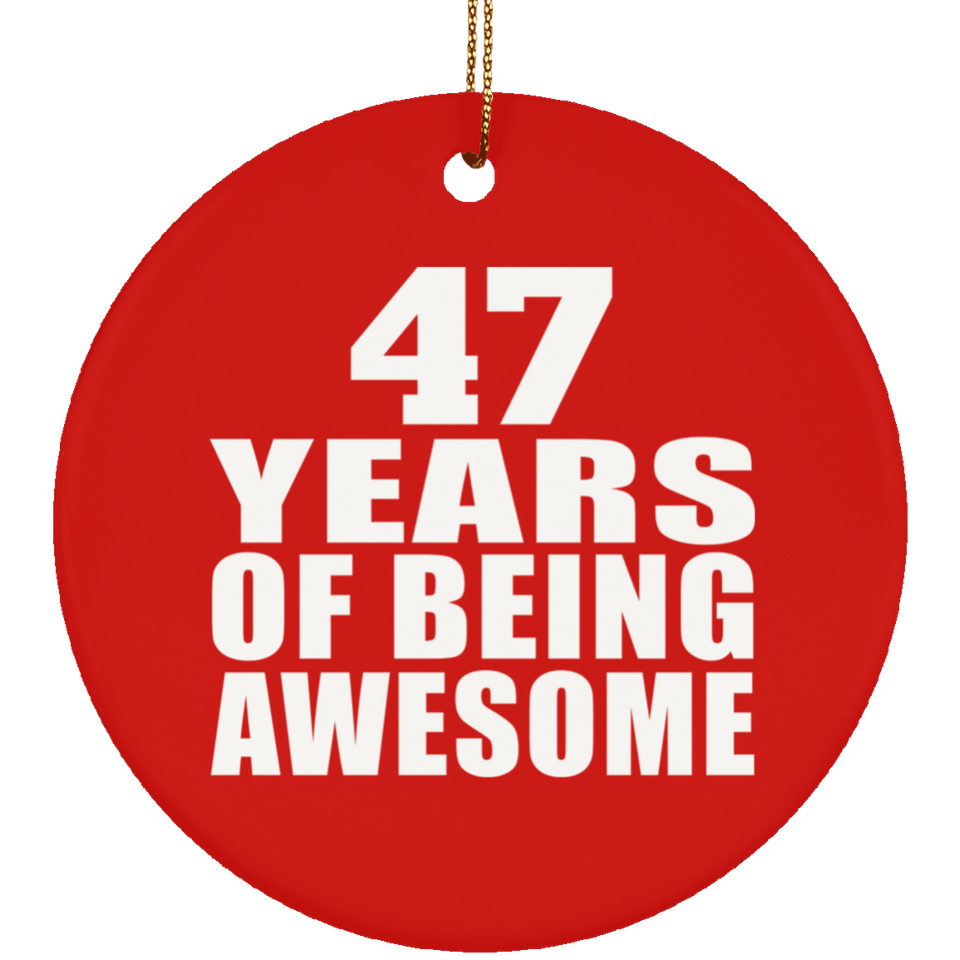 47th Birthday 47 Years Of Being Awesome - Circle Ornament