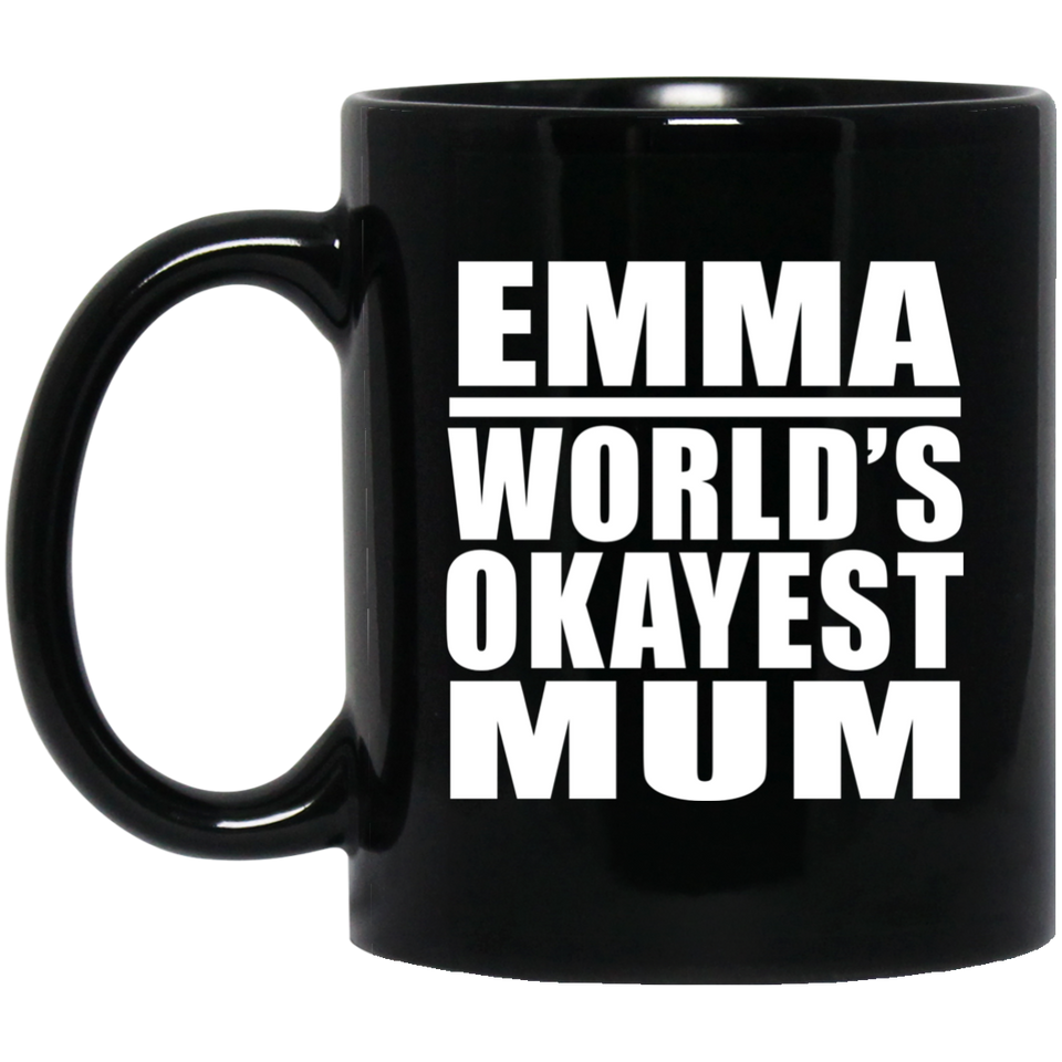 Emma World's Okayest Mum - 11 Oz Coffee Mug Black