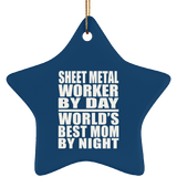 Sheet Metal Worker By Day World's Best Mom By Night - Star Ornament